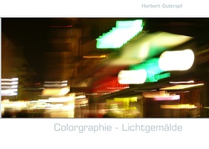 Colorgraphie – Lichtgemälde von Guttropf,  Herbert