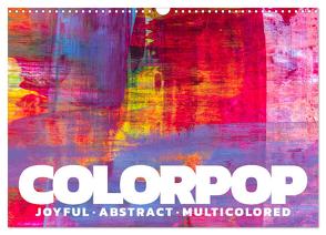 Colorpop – Joyful, abstract. multicolored (Wandkalender 2024 DIN A3 quer), CALVENDO Monatskalender