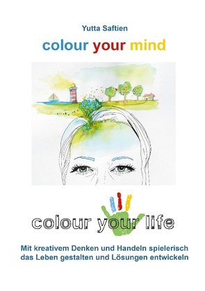 colour your mind – colour your life von Saftien,  Yutta