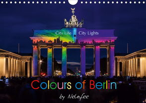 Colours of Berlin (Wandkalender 2021 DIN A4 quer) von Nelofee