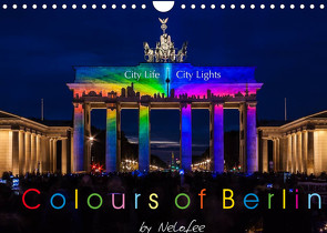 Colours of Berlin (Wandkalender 2022 DIN A4 quer) von Nelofee