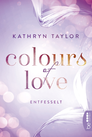 Colours of Love – Entfesselt von Taylor,  Kathryn