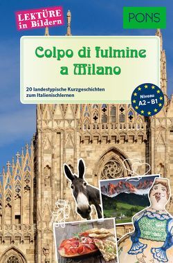 PONS Lektüre in Bildern Italienisch – Colpo di fulmine a Milano von Fianchino,  Giuseppe, Mencaroni,  Claudia, PONS GmbH