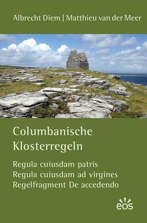 Columbanische Klosterregeln von Diem,  Albrecht, van der Meer,  Matthieu