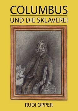 Columbus und die Sklaverei von Opper,  Rudi