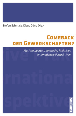 Comeback der Gewerkschaften? von Artus,  Ingrid, Banse,  Frauke, Behruzi,  Daniel, Bormann,  Sarah, Butollo,  Florian, Cepok,  Tobias, Diedrich,  Maria, Doerre,  Klaus, Eversberg,  Dennis, Gallas,  Alexander, Goes,  Thomas, Haipeter,  Thomas, Henning,  Klaus, Hinz,  Sarah, Holland,  Judith, Kutlu,  Yalcin, Lévesque,  Christian, Liebig,  Steffen, Ludwig,  Carmen, Lüthje,  Boy, Murray,  Gregor, Nachtwey,  Oliver, Neuner,  Monika, Paul,  Benjamin, Schmalstieg,  Catharina, Schmalz,  Stefan, Scholz,  Jendrik, Schwetje,  Dennis, Singe,  Ingo, Uellenberg-van Dawen,  Wolfgang, Urban,  Hans-Jürgen, Urban,  Tom, Voss,  Kim, Weinmann,  Nico, Wolf,  Luigi, Woschnack,  Daniela