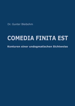 Comedia finita est von Bleibohm,  Gunter