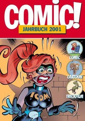 Comic!-Jahrbuch 2001 von Bogdon,  Klaus, Bono,  Gianni, Bruns,  Florian, Das,  Maikel, Dierks,  Andreas, Erbstößer,  Lars, Göllner,  Lutz, Hackl,  Michael, Havas,  Harald, Höhne,  Wolfgang, Holzer,  Steffi, Ihme,  Burkhard, Jonas,  Carmen, Klöppel,  Olaf, Kotowski,  Christoph, Sanders,  Rik, Schnurrer,  Achim, Schuppe,  Judith, Speed,  Timothy, Trost,  Roland, Woitschig,  Britta M