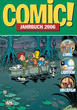 Comic!-Jahrbuch 2006 von Carstens,  Thees, Dierks,  Andreas, Frenzel,  Martin, Göllner,  Lutz, Höhne,  Wolfgang, Ihme,  Burkhard, Klamp,  Michael, Leinweber,  Harald, Lünstedt,  Heiner, Mahrt,  Nina, Neuhaus,  Stefan, Pannor,  Stefan, Petersen,  Jörg, Sanders,  Rik, Schikowski,  Klaus, Schnurrer,  Achim, Woitschig,  Britta M