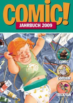 Comic!-Jahrbuch 2009 von Dierks,  Andreas, Endres,  Christian, Giesa,  Felix, Heydenreich,  Clemens, Hüster,  Michael, Ihme,  Burkhard, Jonas,  Carmen, Lünstedt,  Heiner, Mahrt,  Nina, Palandt,  Ralf, Pannor,  Stefan, Sanders,  Rik, Schikowski,  Klaus, Schnurrer,  Achim, Woitschig,  Britta M