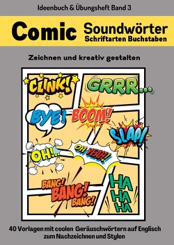 Comic Soundwörter zeichnen und kreativ gestalten Schriftarten Buchstaben Ideenbuch und Übungsheft für Kinder, Teenager, Erwachsene 40 Vorlagen mit coolen Geräuschwörtern auf Englisch von Navarro,  Cake