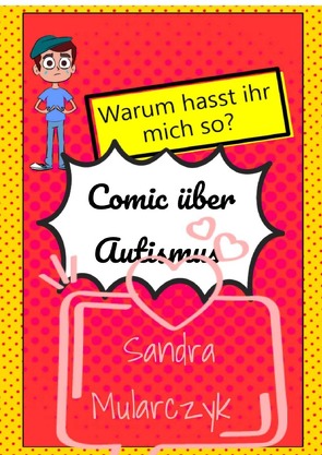 Comics über Autismus / Warum hasst ihr mich so? von Mularczyk,  Sandra