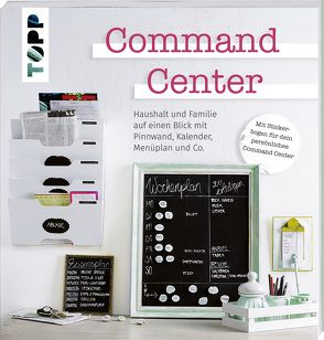 Command Center. Haushalt und Familie auf einen Blick mit Pinnwand, Kalender, Menüplan und Co. von frechverlag