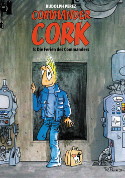 Commander Cork 5 von Perez,  Rudolph