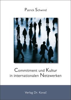 Commitment und Kultur in internationalen Netzwerken von Schwind,  Patrick