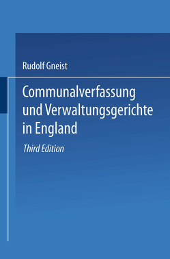 Communalverfassung und Verwaltungsgerichte in England von von Gneist,  Heinrich Rudolf