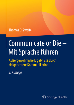 Communicate or Die – Mit Sprache führen von Bernhard,  Andreas, Hager,  Daniel, Zweifel,  Thomas D.