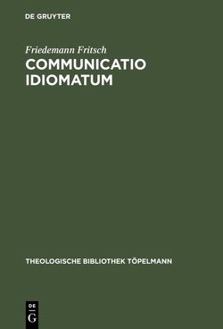 Communicatio idiomatum von Fritsch,  Friedemann