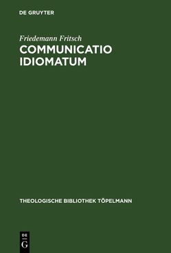 Communicatio idiomatum von Fritsch,  Friedemann