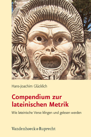 Compendium zur lateinischen Metrik von Glücklich,  Hans-Joachim