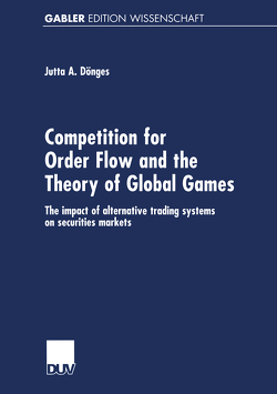 Competition for Order Flow and the Theory of Global Games von Dönges,  Jutta