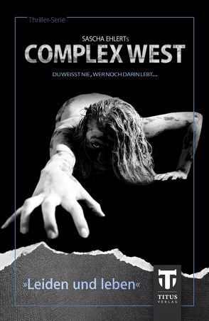 Complex West: Leiden und leben von Andrews,  Kim, Cole,  Emily, Ehlert,  Sascha, Konrad,  Lily, Osterman,  John