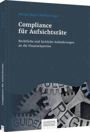 Compliance für Aufsichtsräte von Beyer,  MIchael, Heyd,  Reinhard