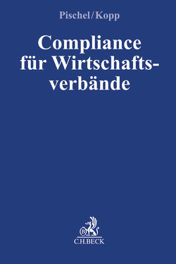 Compliance für Wirtschaftsverbände von Bartel,  Karen, Brouwer,  Tobias, Herzog,  Henning, Hotze,  Marcus, Knigge,  Dagmar, Kopp,  Reinhold, Maier,  Anette, Marschollek,  Jan Paul, Moseschus,  Alexander M., Ory,  Stephan, Pischel,  Gerhard, Sokoll,  Karen, Stephan,  Gregor, Turiaux,  André, Wessel,  Magdalena, Wittig,  Petra