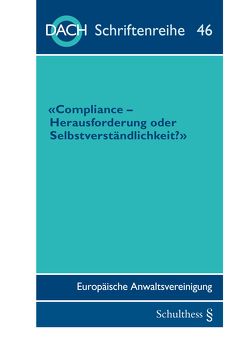 Compliance- Herausforderung oder Selbstverständlichkeit? von DACH,  Europäische Anwaltsvereinigung