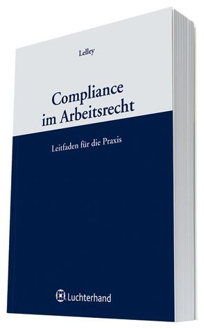 Compliance im Arbeitsrecht von Lelley,  Jan-Tibor