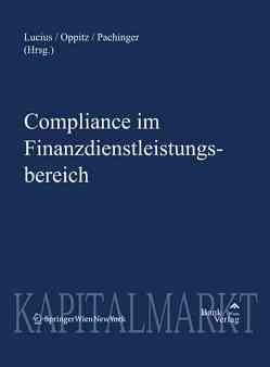 Compliance im Finanzdienstleistungsbereich von Lucius,  Otto, Oppitz,  Martin, Pachinger,  Friedrich