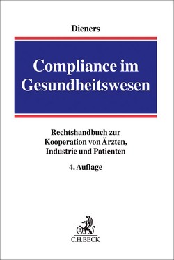 Compliance im Gesundheitswesen von Besen,  Marc, Cahnbley,  Ann-Kristin, Dieners,  Peter, Kemmner,  Carolin, Lembeck,  Ulrich, Menner,  Stefan, Reese,  Ulrich, Sachs,  Gunnar, Taschke,  Jürgen, Thole,  Magdalena, Voland,  Thomas, Zedtwitz von Arnim,  Maximilian Graf