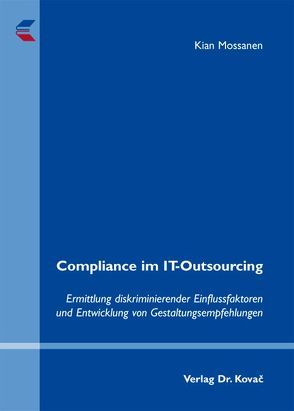 Compliance im IT-Outsourcing von Mossanen,  Kian