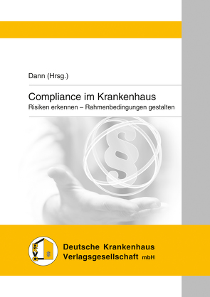 Compliance im Krankenhaus von Alexy,  Nina, Bock,  Dennis, Dann,  Matthias, Kudlich,  Hans, Lambers,  Mechthild, Marquardt,  Rainer, Neelmeier,  Tim, Schneider,  Hendrik, Teubner,  Patrick