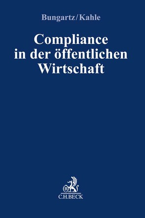 Compliance in der öffentlichen Wirtschaft von Albrecht,  David, Böge,  Holger, Bungartz,  Oliver, Kahle,  Christian, Oberreit,  Alexander, Oest,  Isabel, Reusing,  Christina, Schlaeger,  Jonathan, Schott,  Stephan, Strobl,  Gregor, Tepfer,  Marc, Tomat,  Oliver, Vierow,  Thekla