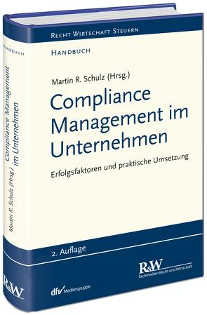 Compliance Management im Unternehmen von Schulz,  Martin R.