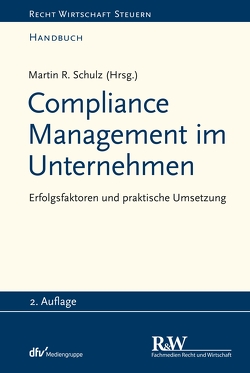 Compliance Management im Unternehmen von Schulz,  Martin R.