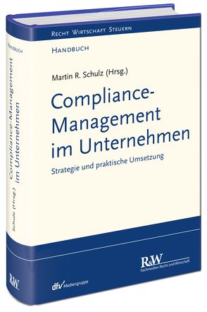 Compliance-Management im Unternehmen von Schulz,  Martin R.