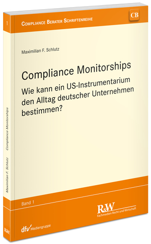 Compliance Monitorships von Schlutz,  Maximilian F.