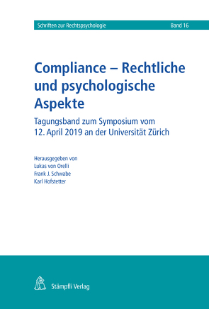 Compliance – Rechtliche und psychologische Aspekte von Hofstetter,  Karl, Hunger,  Patrick, Jaisli,  Urs, Kühne,  Adelheid, Raimund,  Jakob, Rehbinder,  Manfred, Schwabe,  Frank, Schwabe,  Frank J., Seidenglanz,  René, Sprecher,  Thomas, von Orelli,  Lukas