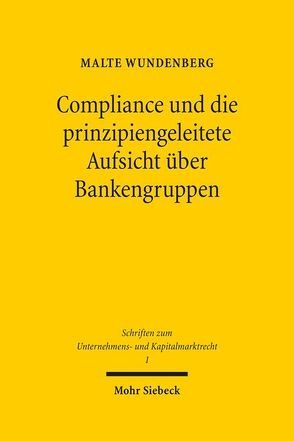 Compliance und die prinzipiengeleitete Aufsicht über Bankengruppen von Wundenberg,  Malte