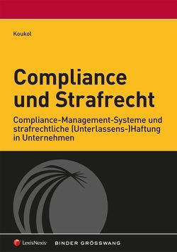 Compliance und Strafrecht von Koukol,  Pilar