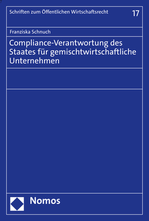 Compliance-Verantwortung des Staates für gemischtwirtschaftliche Unternehmen von Schnuch,  Franziska