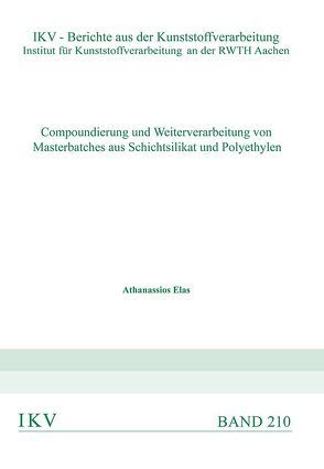 COMPOUNDIERUNG UND WEITERVERARBEITUNG VON MASTERBATCHES AUS SCHICHTSILIKAT UND POLYETHYLEN von Elas,  Athanassios