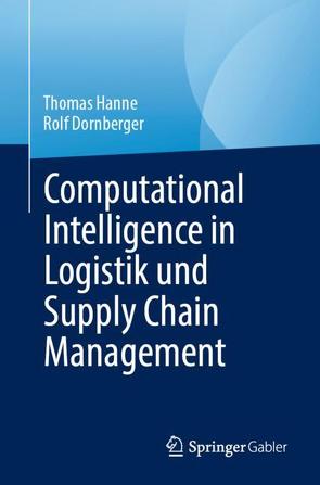 Computational Intelligence in Logistik und Supply Chain Management von Dornberger,  Rolf, Hanne,  Thomas