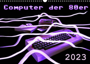 Computer der 80er (Wandkalender 2023 DIN A3 quer) von Silberstein,  Reiner