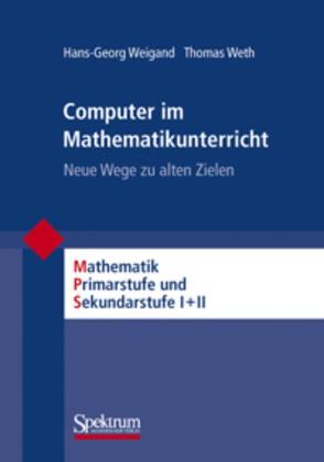 Computer im Mathematikunterricht von Weigand,  Hans-Georg, Weth,  Thomas