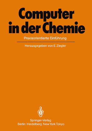 Computer in der Chemie von Arndt,  R.W., Bischof,  P., Clerc,  J.T., Gasteiger,  J., Krüger,  C., Szekely,  G., Varmuza,  K., Zass,  E., Ziegler,  E.