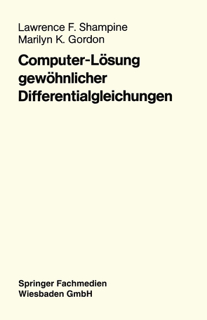 Computer-Lösung gewöhnlicher Differentialgleichungen von Gordon,  Marilyn K., Shampine,  Lawrence F.