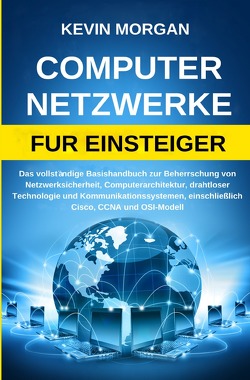 Computer Netzwerke fur Einsteiger von Morgan,  Kevin